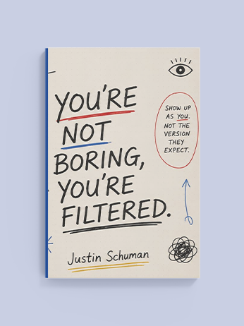 You're Not Boring, You're Filtered